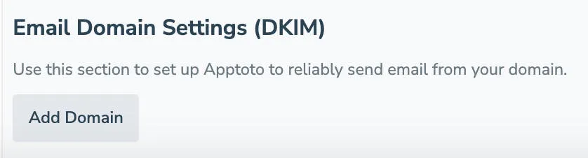 Set up DomainKeys Identified Mail (DKIM) in Apptoto by first adding your business domain.